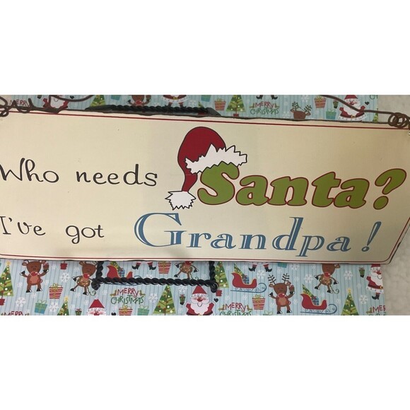 Christmas Sign Who needs Santa? I’ve got Grandpa!” Metal Sign - Picture 8 of 8